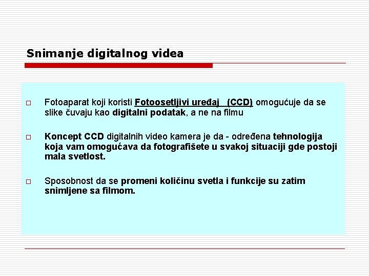 Snimanje digitalnog videa o Fotoaparat koji koristi Fotoosetljivi uređaj (CCD) omogućuje da se slike