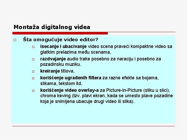 Montaža digitalnog videa o Šta omogućuje video editor? o isecanje i ubacivanje video scena