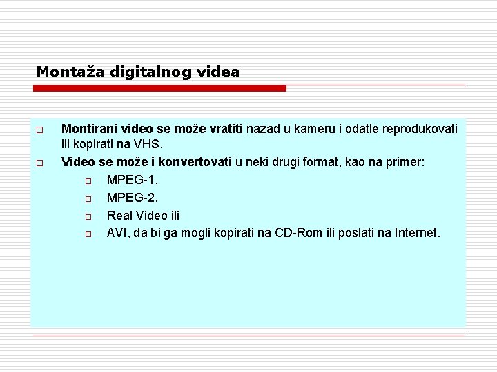 Montaža digitalnog videa o o Montirani video se može vratiti nazad u kameru i