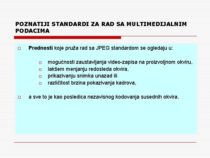 POZNATIJI STANDARDI ZA RAD SA MULTIMEDIJALNIM PODACIMA o Prednosti koje pruža rad sa JPEG