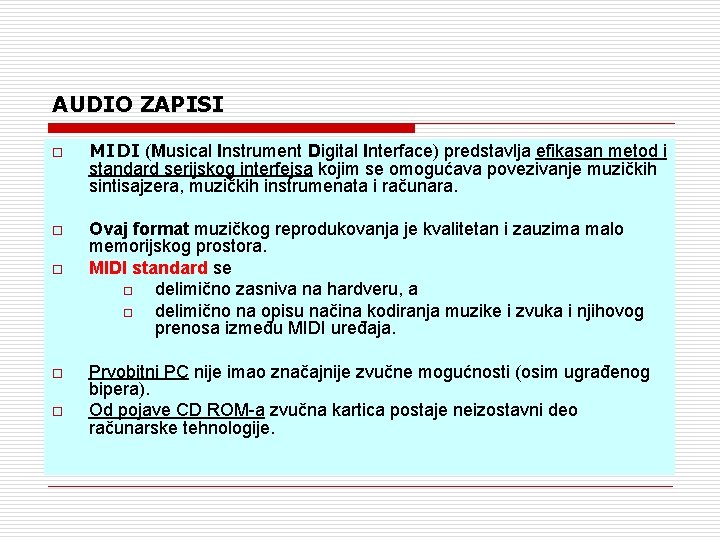 AUDIO ZAPISI o o o MIDI (Musical Instrument Digital Interface) predstavlja efikasan metod i