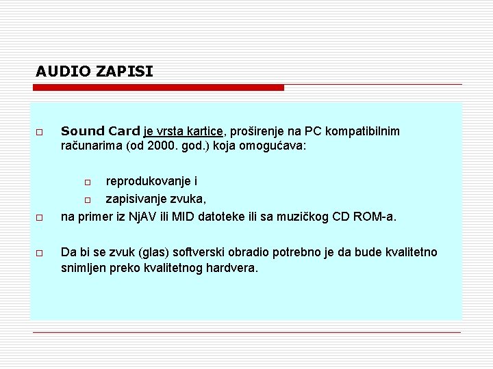 AUDIO ZAPISI o Sound Card je vrsta kartice, proširenje na PC kompatibilnim računarima (od