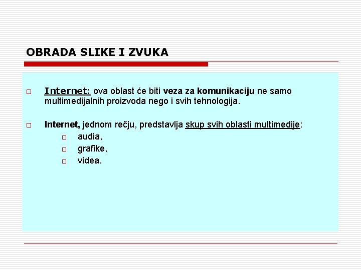 OBRADA SLIKE I ZVUKA o o Internet: ova oblast će biti veza za komunikaciju