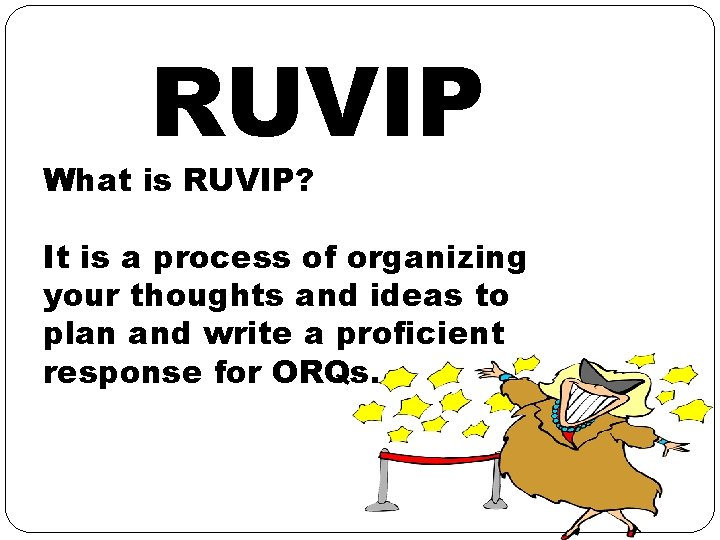 RUVIP What is RUVIP? It is a process of organizing your thoughts and ideas