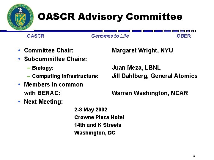 OASCR Advisory Committee OASCR Genomes to Life • Committee Chair: • Subcommittee Chairs: –