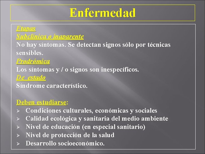 Enfermedad Etapas Subclínica o inaparente No hay síntomas. Se detectan signos sólo por técnicas