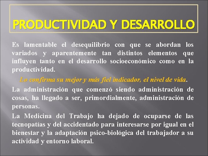 PRODUCTIVIDAD Y DESARROLLO Es lamentable el desequilibrio con que se abordan los variados y