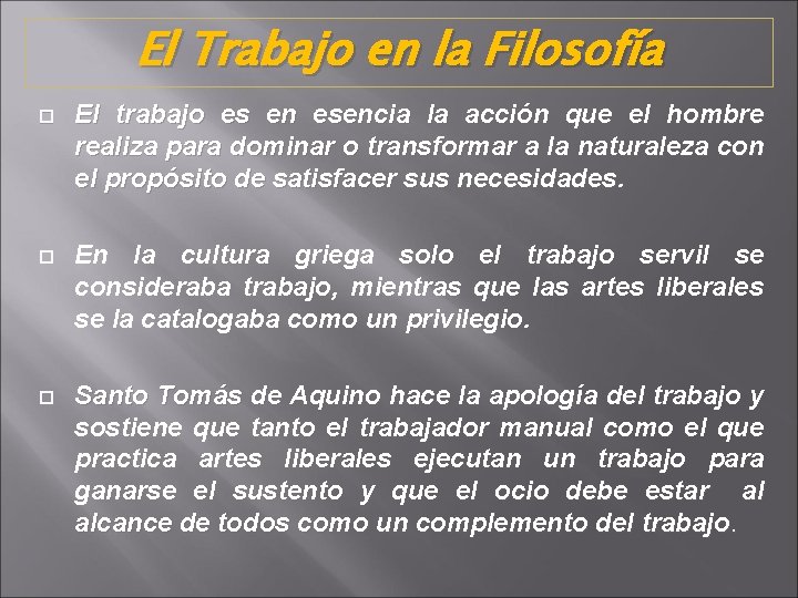El Trabajo en la Filosofía El trabajo es en esencia la acción que el