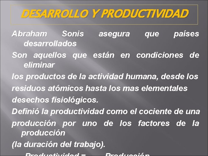 DESARROLLO Y PRODUCTIVIDAD Abraham Sonis asegura que países desarrollados Son aquellos que están en