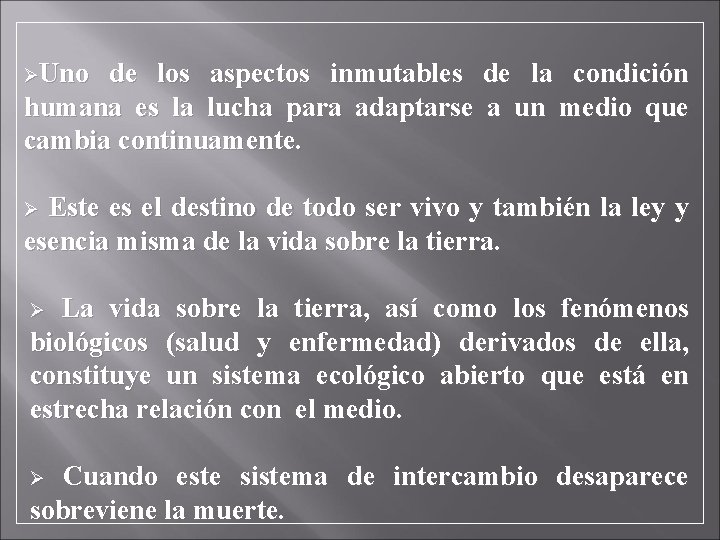 ØUno de los aspectos inmutables de la condición humana es la lucha para adaptarse