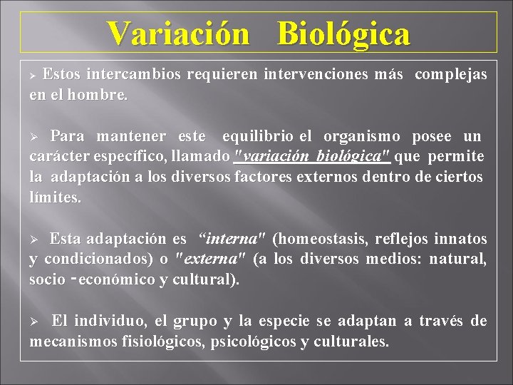 Variación Biológica Estos intercambios requieren intervenciones más complejas en el hombre. Ø Ø Para