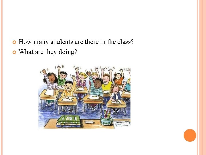 How many students are there in the class? What are they doing? 