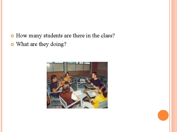 How many students are there in the class? What are they doing? 