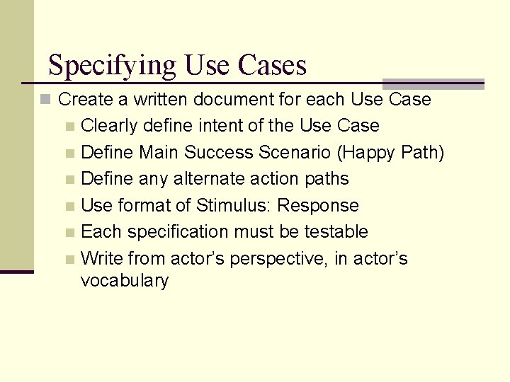 Specifying Use Cases n Create a written document for each Use Case Clearly define