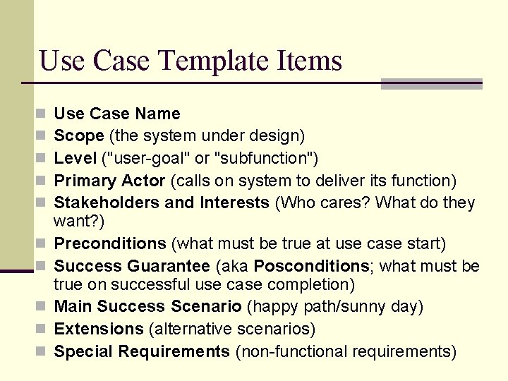 Use Case Template Items n n n n n Use Case Name Scope (the