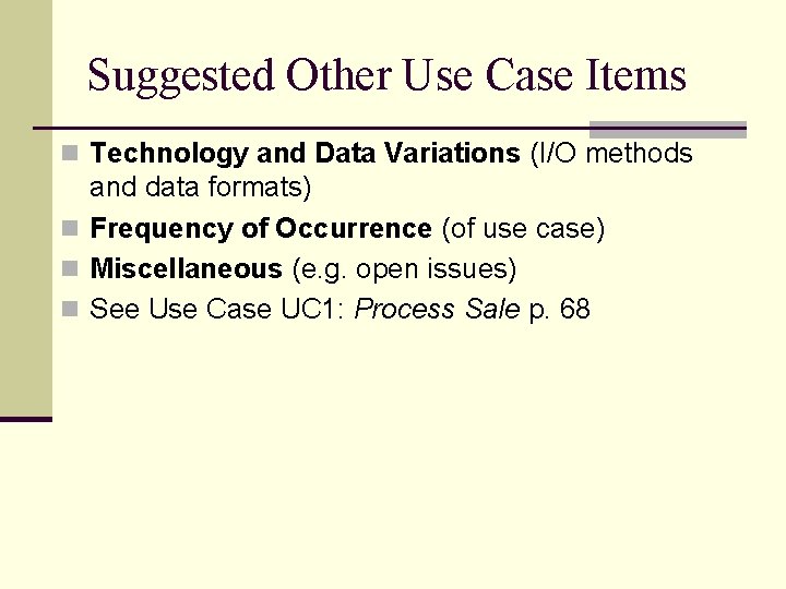 Suggested Other Use Case Items n Technology and Data Variations (I/O methods and data