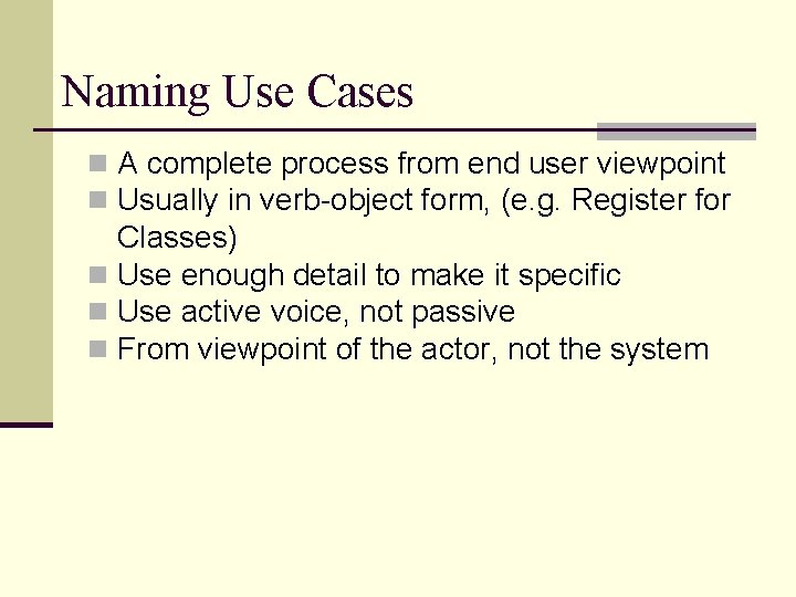 Naming Use Cases n A complete process from end user viewpoint n Usually in