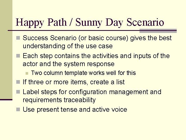 Happy Path / Sunny Day Scenario n Success Scenario (or basic course) gives the