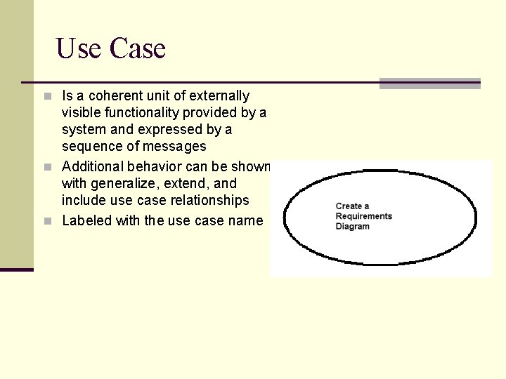 Use Case n Is a coherent unit of externally visible functionality provided by a