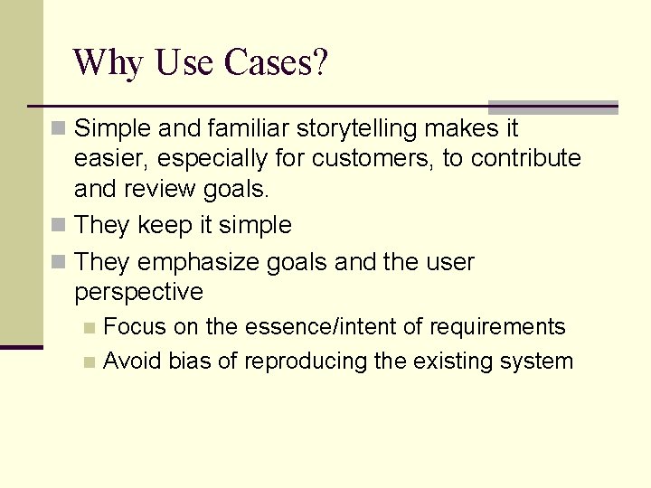 Why Use Cases? n Simple and familiar storytelling makes it easier, especially for customers,