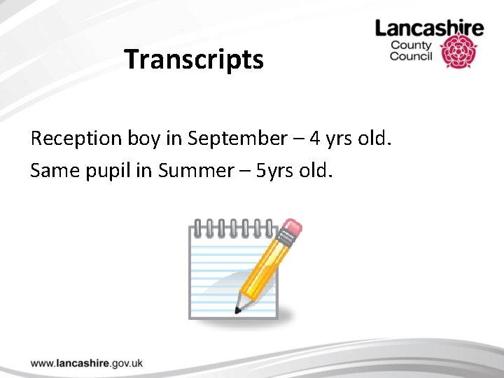 Transcripts Reception boy in September – 4 yrs old. Same pupil in Summer –