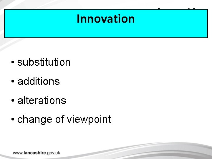 Innovation • substitution • additions • alterations • change of viewpoint 