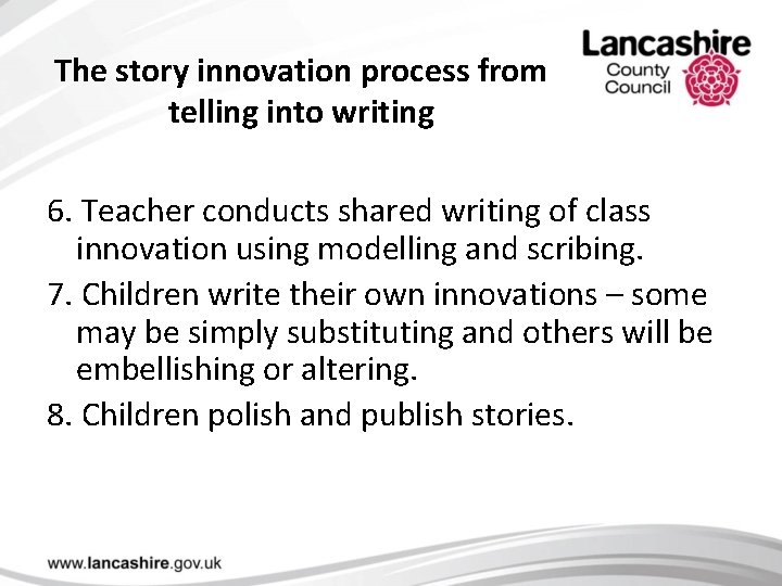 The story innovation process from telling into writing 6. Teacher conducts shared writing of