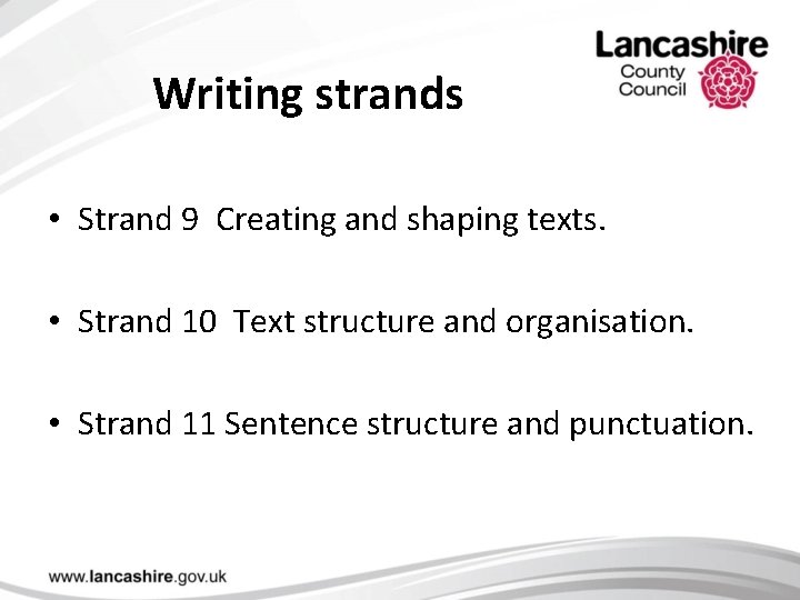 Writing strands • Strand 9 Creating and shaping texts. • Strand 10 Text structure