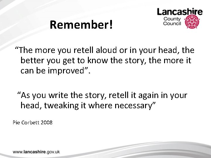 Remember! “The more you retell aloud or in your head, the better you get