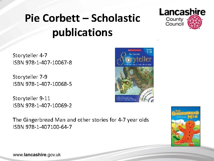 Pie Corbett – Scholastic publications Storyteller 4 -7 ISBN 978 -1 -407 -10067 -8