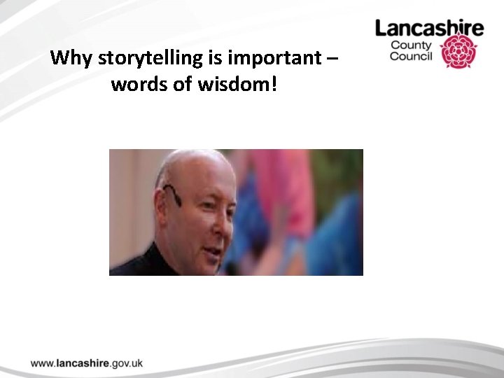 Why storytelling is important – words of wisdom! 