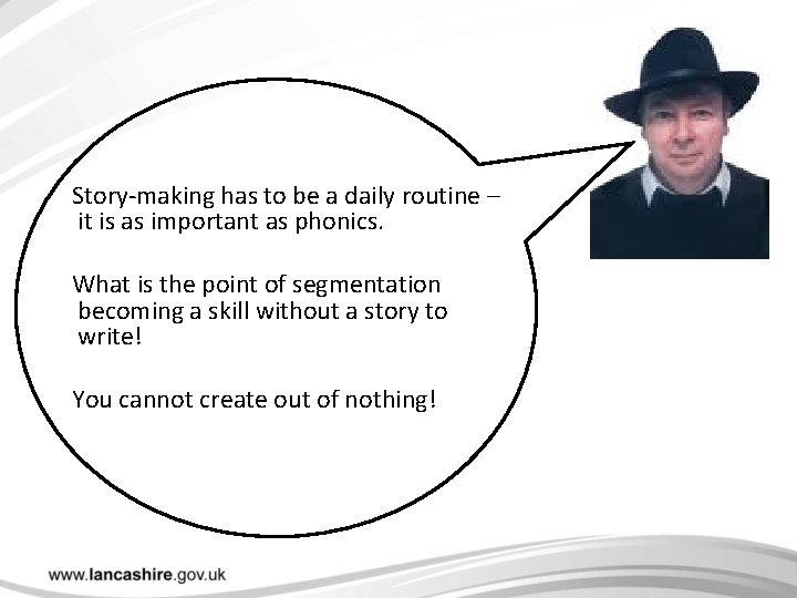 Story-making has to be a daily routine – it is as important as phonics.