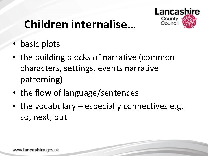 Children internalise… • basic plots • the building blocks of narrative (common characters, settings,
