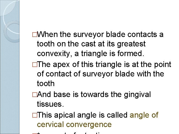 �When the surveyor blade contacts a tooth on the cast at its greatest convexity, �When the surveyor blade contacts a tooth on the cast at its greatest convexity,