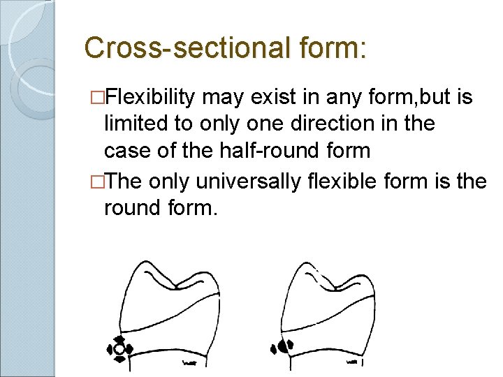 Cross-sectional form: �Flexibility may exist in any form, but is limited to only one