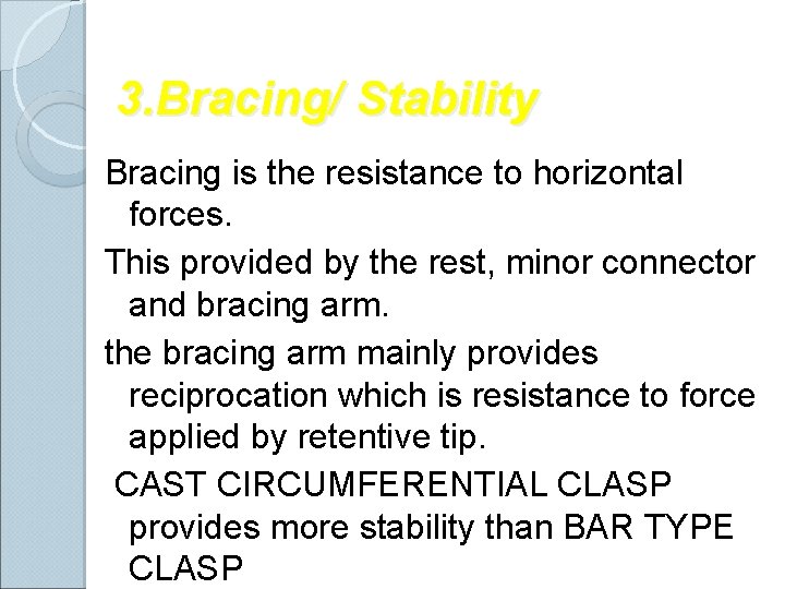 3. Bracing/ Stability Bracing is the resistance to horizontal forces. This provided by the