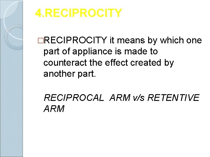 4. RECIPROCITY �RECIPROCITY it means by which one part of appliance is made to 4. RECIPROCITY �RECIPROCITY it means by which one part of appliance is made to