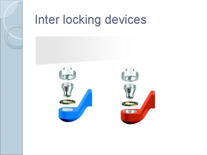 Inter locking devices Inter locking devices