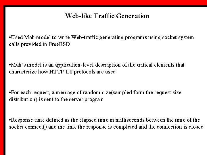 Web-like Traffic Generation • Used Mah model to write Web-traffic generating programs using socket