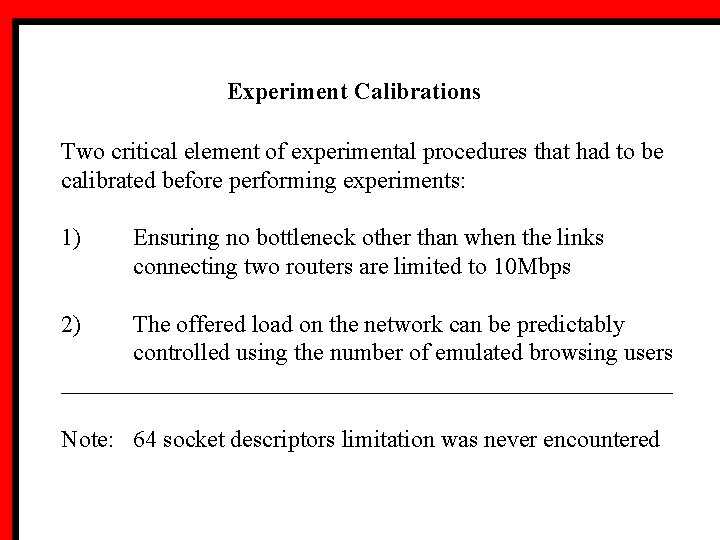Experiment Calibrations Two critical element of experimental procedures that had to be calibrated before