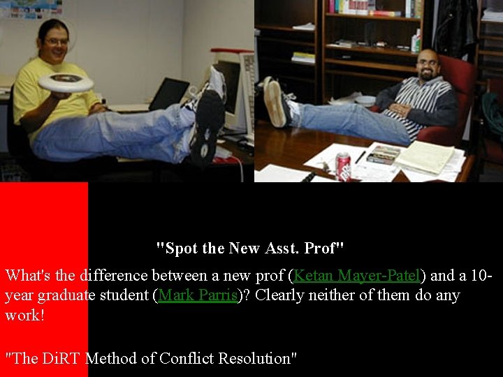 "Spot the New Asst. Prof" What's the difference between a new prof (Ketan Mayer-Patel)