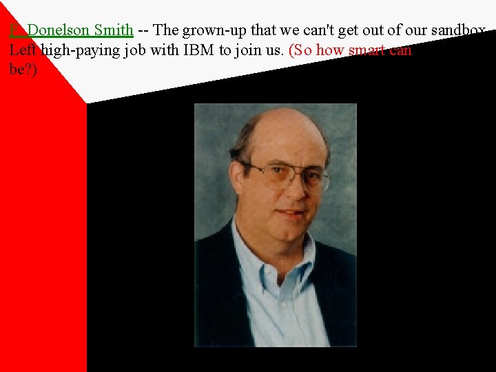 F. Donelson Smith -- The grown-up that we can't get out of our sandbox.