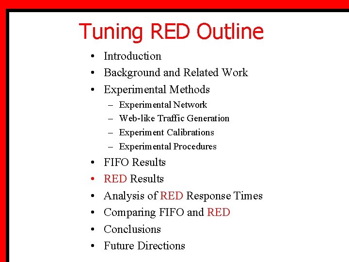 Tuning RED Outline • Introduction • Background and Related Work • Experimental Methods –