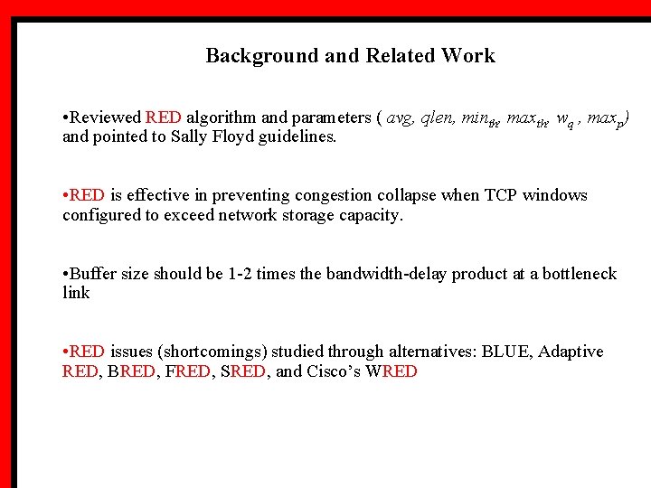 Background and Related Work • Reviewed RED algorithm and parameters ( avg, qlen, minth,