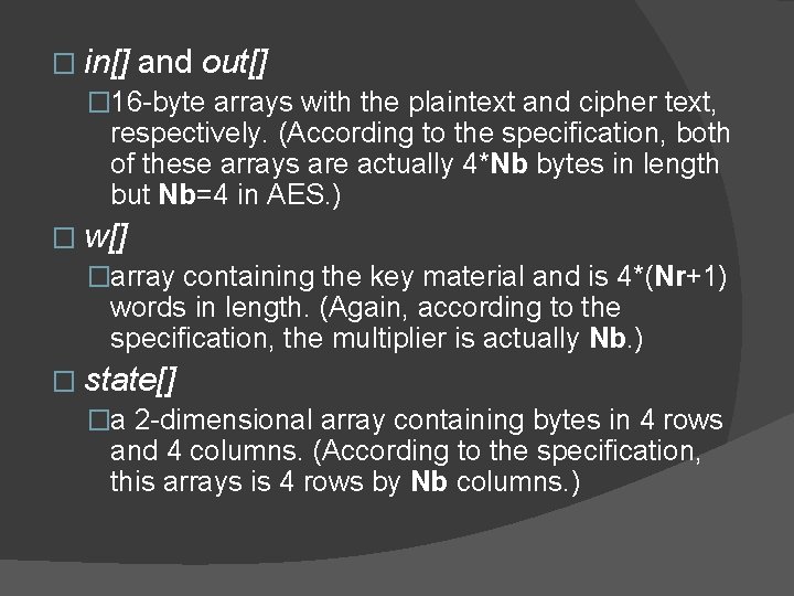 � in[] and out[] � 16 byte arrays with the plaintext and cipher text,