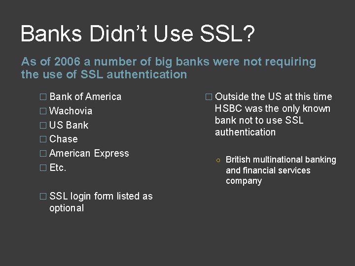 Banks Didn’t Use SSL? As of 2006 a number of big banks were not