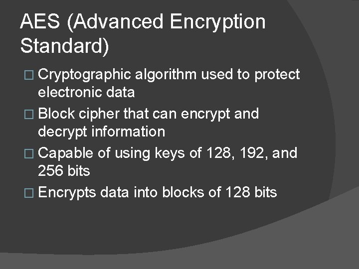 AES (Advanced Encryption Standard) � Cryptographic algorithm used to protect electronic data � Block