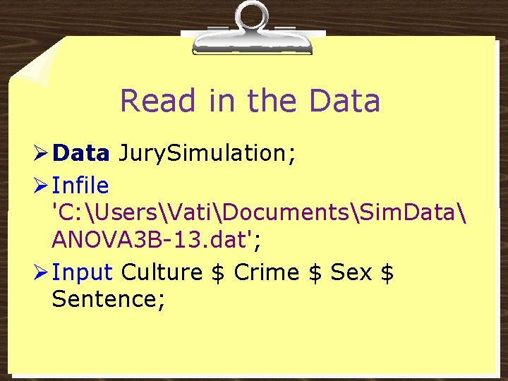 Read in the Data Ø Data Jury. Simulation; Ø Infile 'C: UsersVatiDocumentsSim. Data ANOVA