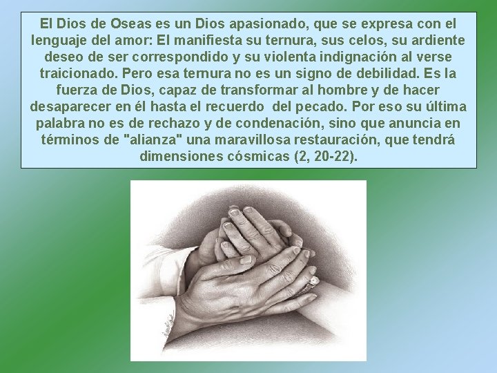 El Dios de Oseas es un Dios apasionado, que se expresa con el lenguaje