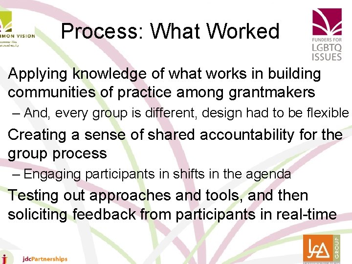 Process: What Worked • Applying knowledge of what works in building communities of practice